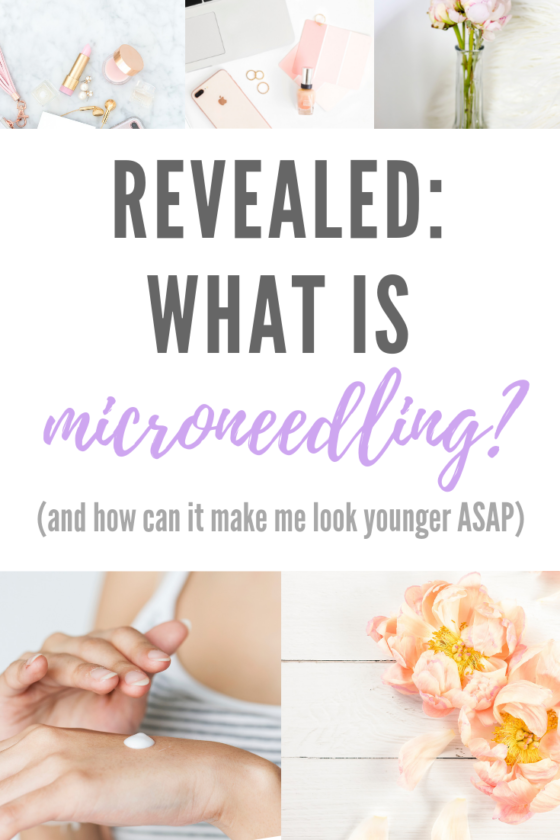 What is Microneedling? And How Can It Make Me Look Younger? Hustle and Hearts