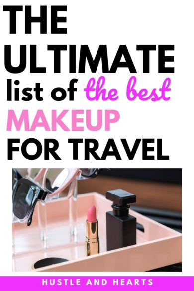 The Ultimate Makeup Packing List For Vacation | Hustle and Hearts